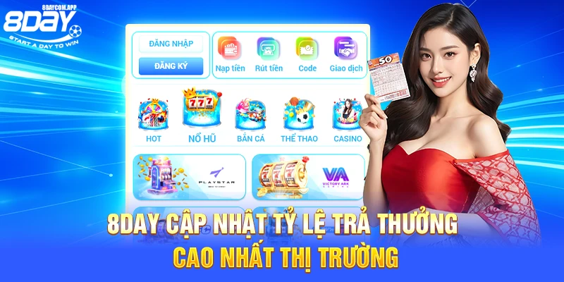 8Day cập nhật tỷ lệ trả thưởng cao nhất thị trường